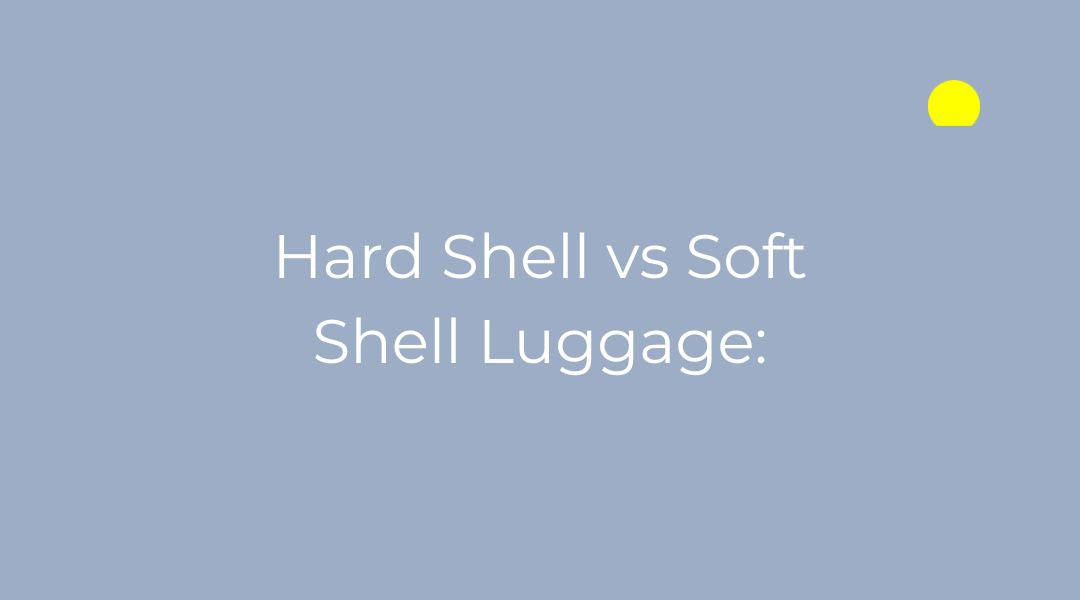 Hard Shell vs Soft Shell Luggage: Which Is Best for Your Trip?