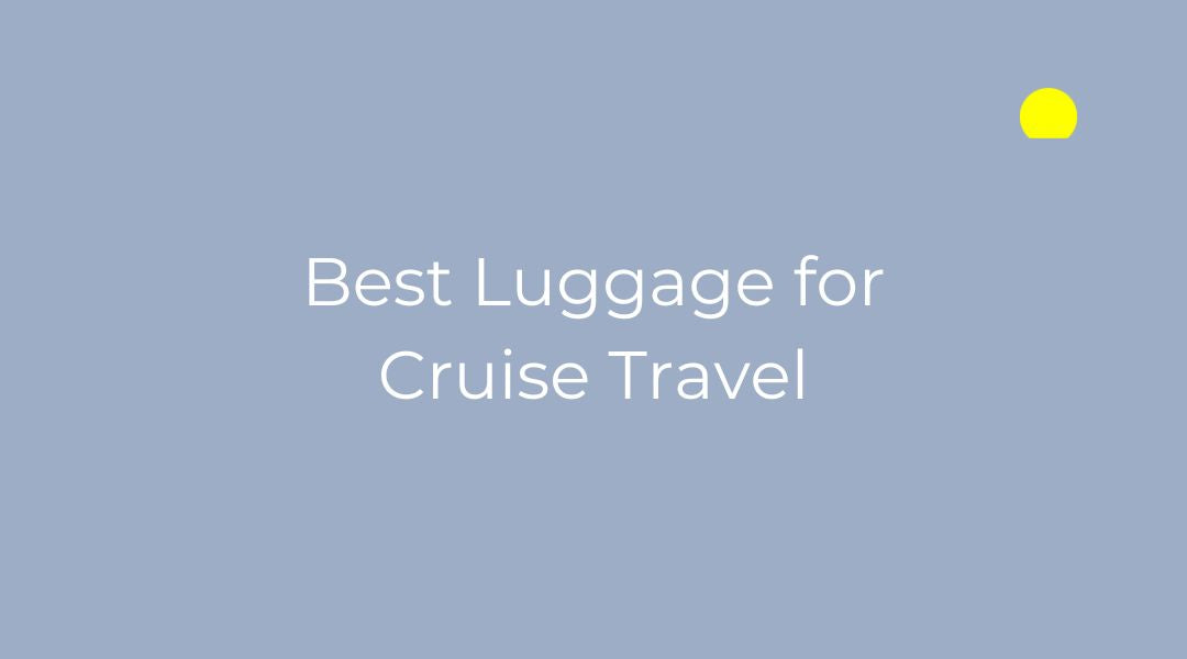 Best Luggage for Cruise Travel