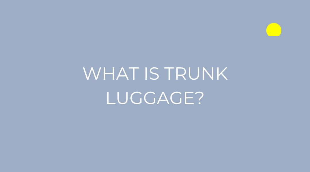 What Is Trunk Luggage—and Why It Might Be Your New Favorite Travel Companion